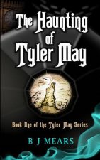 The Haunting of Tyler May: Book One of the Tyler May Series