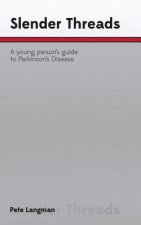 Slender Threads: a young person's guide to Parkinson's Disease