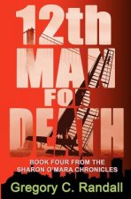12th Man For Death: The Sharon O'Mara Chronicles