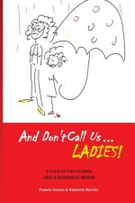 And Don't Call us Ladies!: A Tale of Two Women and a Runaway Movie