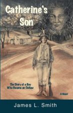 Catherine's Son: The Story of a Boy Who Became an Outlaw