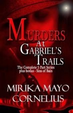 Murders at Gabriel's Trails: The Complete 5 Part Series plus bonus - Sins of Bain