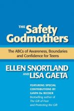 The Safety Godmothers: The ABCs of Awareness, Boundaries and Confidence for Teens