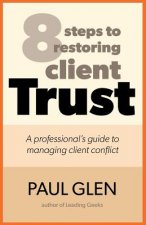 8 Steps to Restoring Client Trust: A Professional's Guide to Managing Client Conflict