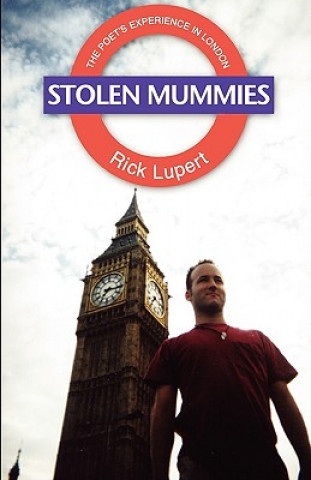 Stolen Mummies: The Poet's Experience In London