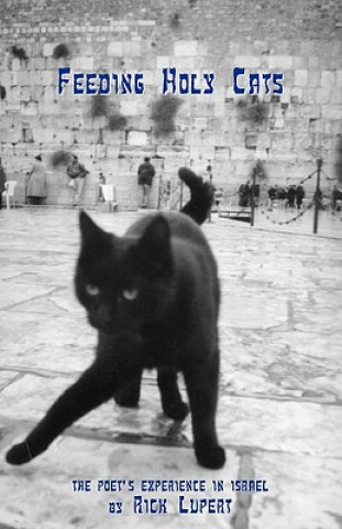 Feeding Holy Cats: The Poet's Experience In Israel