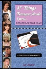 87 Things Teenagers Should Know... Before Leaving Home: A Guide for Young Adults