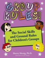 Group Rules: The Social Skills and Ground Rules for Children's Groups