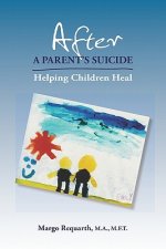 After a Parent's Suicide: Helping Children Heal