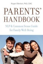 Parents' Handbook: NLP and Common Sense Guide for Family Well-Being