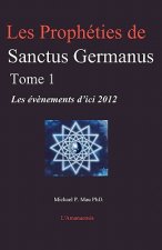 Les Prophéties de Sanctus Germanus Tome 1: Les év?nements d'ici 2012