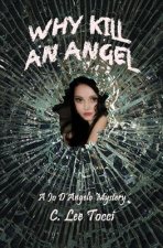 Why Kill An Angel: A Jo D'Angelo Mystery