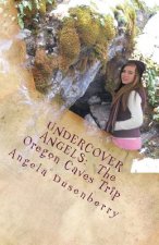 Undercover Angels: The Oregon Caves Trip