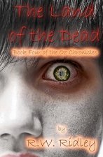 The Land of the Dead: Book Four of the Oz Chronicles