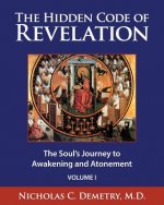 The Hidden Code of Revelation, Volume I: The Soul's Journey to Awakening and Atonement