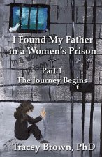 I Found My Father in a Women's Prison: The Journey Begins