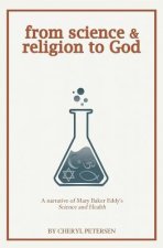 from science & religion to God: a narrative of Mary Baker Eddy's 