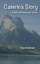 Caterin's Story: A Gift of Flowering Stone