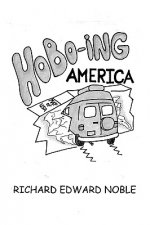 Hobo-Ing America: A Workingman's Tour Of The U.S.A.