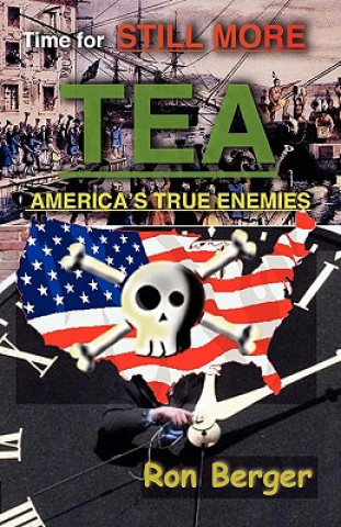Time for STILL MORE TEA: America's True Enemies