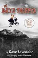 Mo' Dave Trippin: More Day Trips in the Appalachian Galaxy of Ohio, Kentucky, West Virginia and Beyond