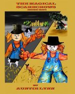 The Magical Scarecrows - Book One: By Auntie Lynn