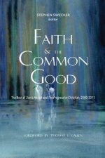 Faith and the Common Good: The Best of Zion's Herald and The Progressive Christian, 2000-2011