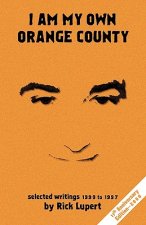 I Am My Own Orange County: Selected Writings: 1990 - 1997 (11th Anniversary Edition)