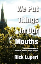 We Put Things in Our Mouths: The Poet's Experiences in Amsterdam, Brussels, Brugge and Paris
