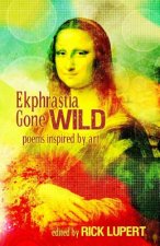 Ekphrastia Gone Wild: poems inspired by art