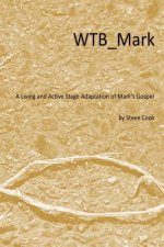 WTB_Mark: A Living and Active Stage Adaptation of Mark's Gospel