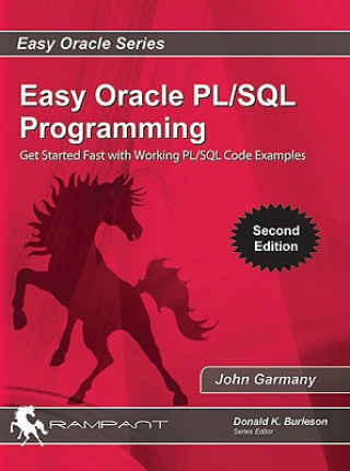 Easy Oracle PLSQL Programming: Get Started Fast with Working PL/SQL Code Examples
