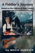 A Fiddler's Journey: Based on the Letters of Judy Justice