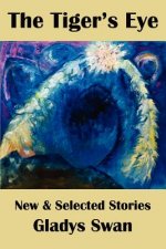 The Tiger's Eye: New & Selected Stories