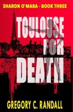 Toulouse For Death: Book Three in the Sharon O'Mara Chronicles