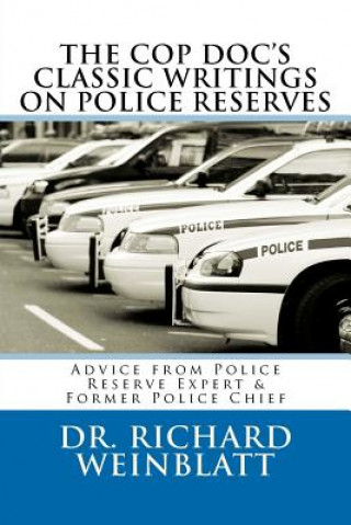 The Cop Doc's Classic Writings on Police Reserves: Advice from Police Reserve Expert & Former Police Chief