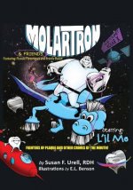 Molartron and Friends! Starring l'Il Mo: Featuring Flossie Floss'riguez & Bristle Beast! Fighters of Plaque and Other Crimes of the Mouth
