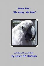 Stevie Bird: My Aviary, My Rules