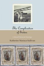 The Complication of Sisters (black & white edition): Katherine Mariaca-Sullivan
