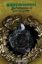 Quetzalcoatl: The Adventures of Dyron Gates