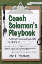 Coach Solomon's Playbook: 25 Character-Building Principles for Sports and Life
