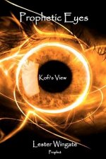 Prophetic Eyes: Kofi's View