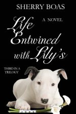 Life Entwined with Lily's: A Novel: The Final in a Trilogy