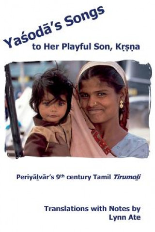 Yasoda's Songs to Her Playful Son, Krsna: Periyalvar's 9th Century Tamil Tirumoli