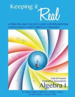Keeping It Real: Algebra I: A Principal and Teacher's Guide for Implementing School-Based STAAR Curricula Standards