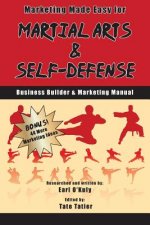 Marketing Made Easy for Martial Arts and Self Defense: Business Builder and Marketing Manual