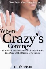 When Crazy's Coming: The Midlife Misadventures of a Midlife Diva