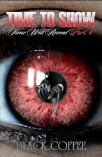 Time To Show-RELOADED-Time Will Reveal part 6