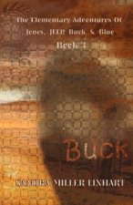The Elementary Adventures of Jones, Jeep, Buck & Blue: Buck Book 3