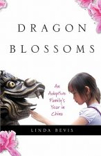 Dragon Blossoms: An Adoptive Family's Year in China